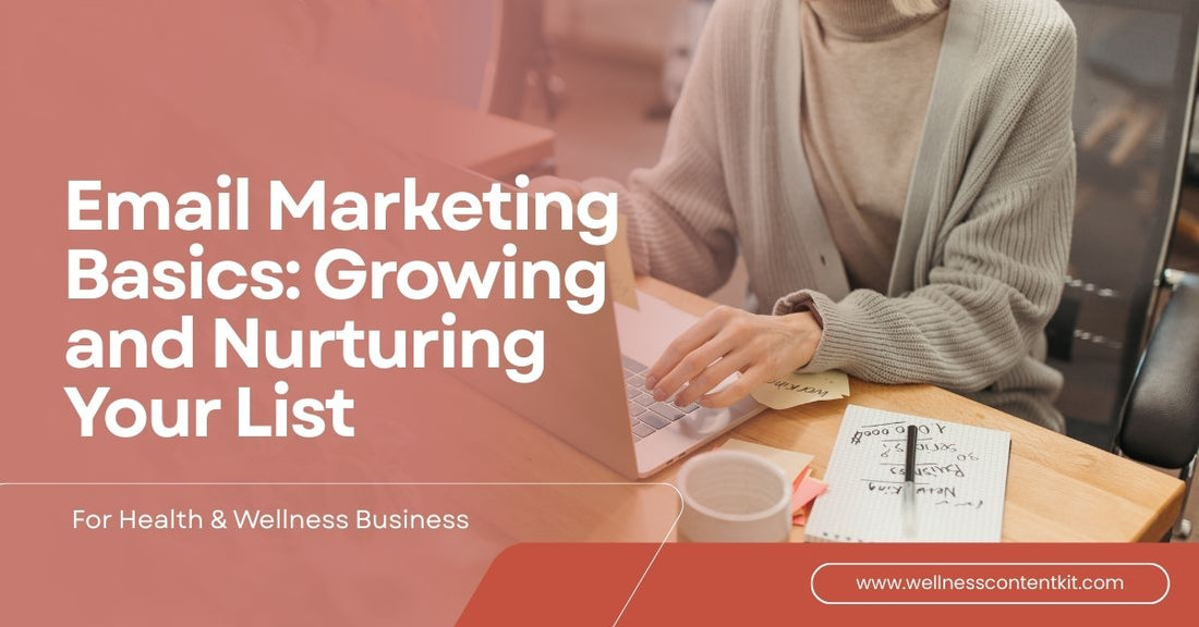 Email Marketing Basics: Growing and Nurturing Your List
