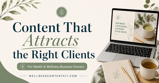 How Health and Wellness Business Owners Can Create Content That Attracts the Right Clients